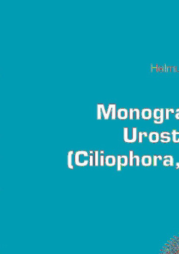 Monograph of the Urostyloidea (Ciliophora, Hypotricha) (Monographiae Biologicae, 85)