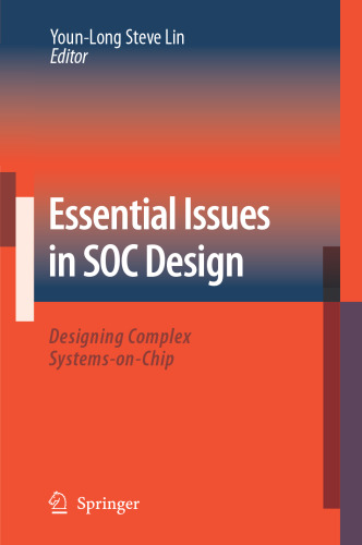 Essential Issues in SOC Design: Designing Complex Systems-on-Chip