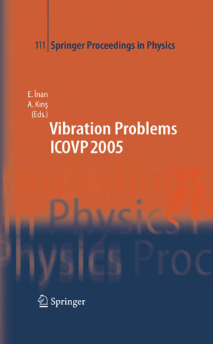 The Seventh International Conference on Vibration Problems ICOVP 2005: 05-09 September 2005, Istanbul, Turkey (Springer Proceedings in Physics)