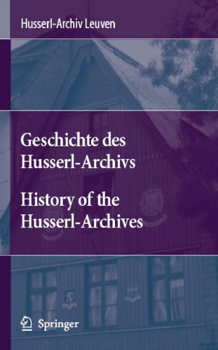 Geschichte des Husserl-ArchivsHistory of the Husserl-Archives Bilingual: English German
