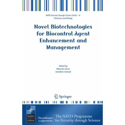 Novel Biotechnologies for Biocontrol Agent Enhancement and Management (NATO Security through Science Series NATO Security through Science Series A: Chemistry and Biology)