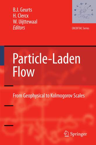 Particle-Laden Flow: From Geophysical to Kolmogorov Scales (ERCOFTAC Series, 11)