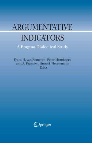 Argumentative Indicators in Discourse: A Pragma-Dialectical Study (Argumentation Library)