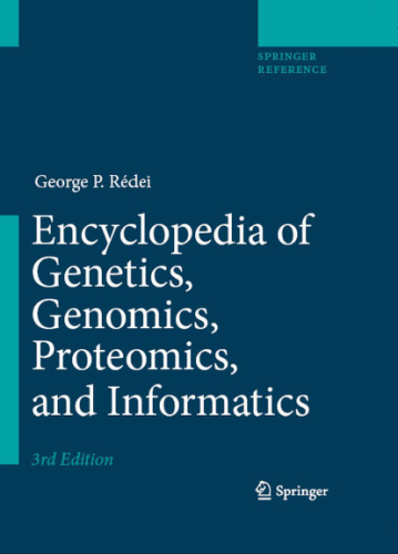 Encyclopedia of genetics, genomics, proteomics, and informatics. Vol. 1,2