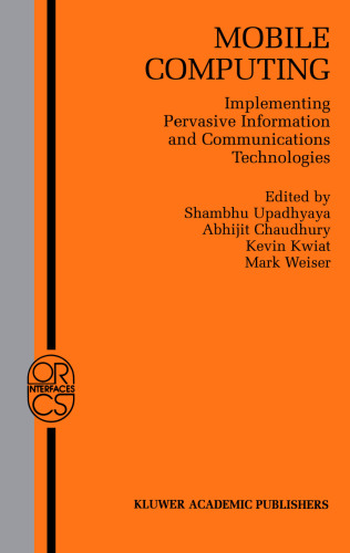 Mobile Computing: Implementing Pervasive Information and Communications Technologies (Operations Research Computer Science Interfaces Series)