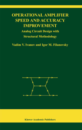 Operational Amplifier Speed and Accuracy Improvement: Analog Circuit Design with Structural Methodology (The Springer International Series in Engineering and Computer Science)
