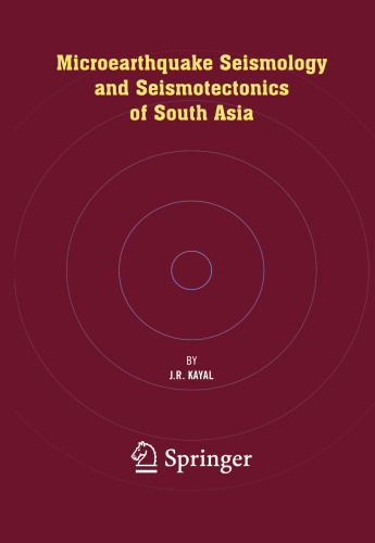 Microearthquake Seismology and Seismotectonics of South Asia
