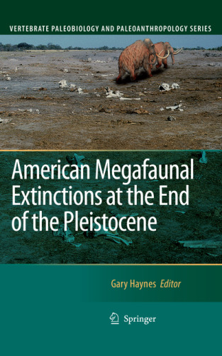 American Megafaunal Extinctions at the End of the Pleistocene (Vertebrate Paleobiology and Paleoanthropology)