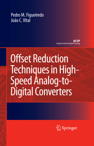 Offset Reduction Techniques in High-Speed Analog-To-Digital Converters Analysis Design and Tradeoff