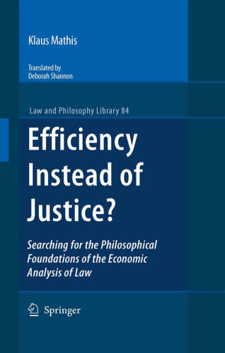 Efficiency Instead of Justice?: Searching for the Philosophical Foundations of the Economic Analysis of Law