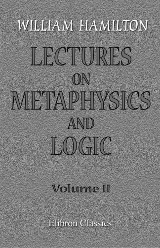 Lectures on Metaphysics and Logic, vol. 2