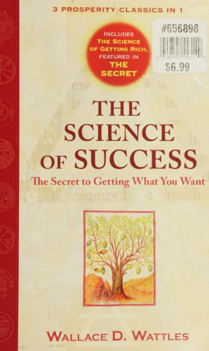 The Science of Success: The Secret to Getting What You Want