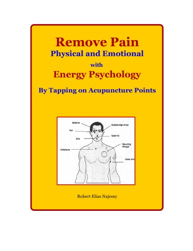 Remove Pain: Physical and Emotional With Energy Psychology by Tapping on Acupuncture Points