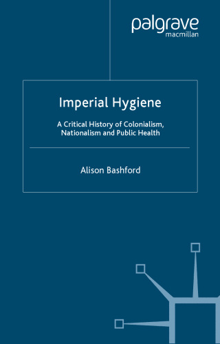 Imperial Hygiene: A Critical History of Colonialism, Nationalism and Public Health