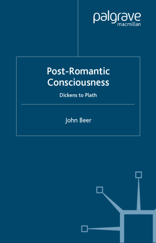 Post-Romantic Consciousness: Dickens to Plath