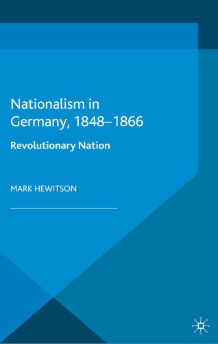 Nationalism in Germany, 1848-1866: Revolutionary Nation