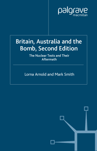 Britain, Australia and the Bomb: The Nuclear Tests and their Aftermath