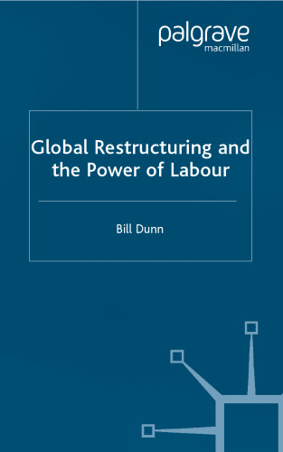 Global Restructuring and the Power of Labour (International Political Economy)