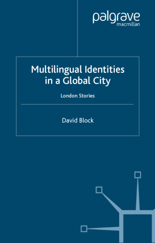 Multilingual Identities in a Global City: London Stories (Language and Globalization)