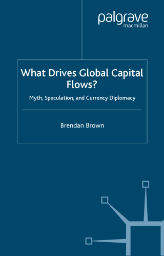 What Drives Global Capital Flows?: Myth, Speculation and Currency Diplomacy
