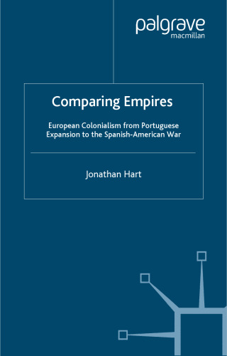 Comparing Empires: European Colonialism from Portuguese Expansion to the Spanish-American War