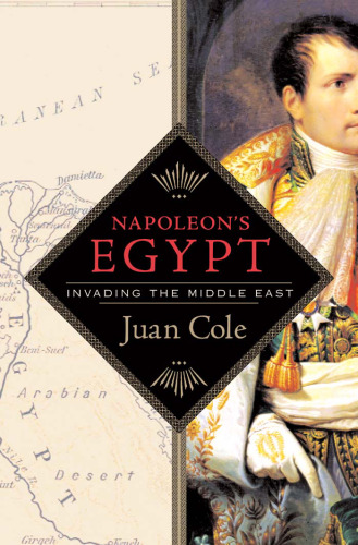 Napoleon's Egypt: Invading the Middle East