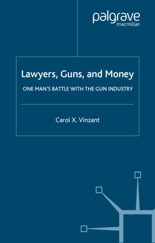 Lawyers, Guns, and Money: One Man's Battle with the Gun Industry