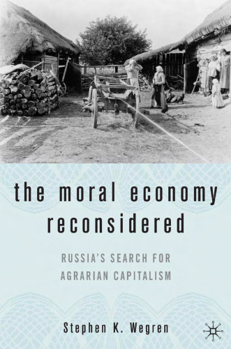 The Moral Economy Reconsidered: Russia's Search for Agrarian Capitalism