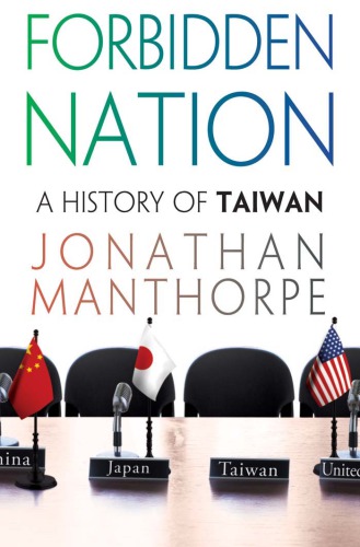Forbidden nation: a history of Taiwan