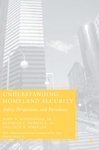 Understanding Homeland Security: Policy, Perspectives, and Paradoxes