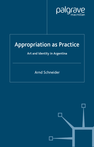 Appropriation as Practice: Art and Identity in Argentina (Studies of the Americas)