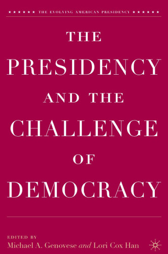 The Presidency and the Challenge of Democracy (The Evolving American Presidency)
