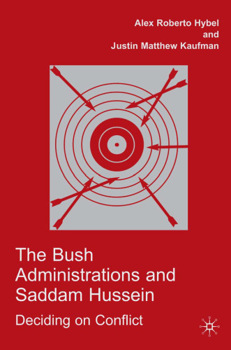 The Bush Administrations and Saddam Hussein: Deciding on Conflict
