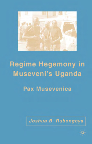 Regime Hegemony in Museveni's Uganda: Pax Musevenica