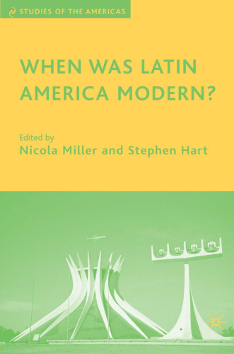 When Was Latin America Modern? (Studies of the Americas)