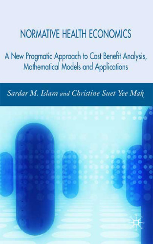 Normative Health Economics: A New Approach to Cost Benefit Analysis, Mathematical Models and Applications