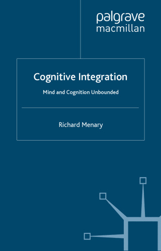 Cognitive Integration: Mind and Cognition Unbounded