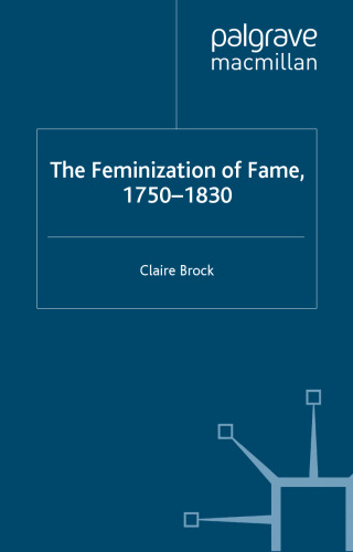 The Feminization of Fame, 1750-1830