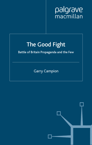 The Good Fight: Battle of Britain Wartime Propaganda and The Few