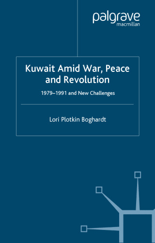 Kuwait Amid War, Peace and Revolution: 1979-1991 and New Challenges