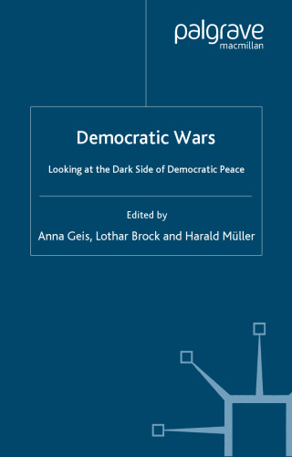 Democratic Wars: Looking at the Dark Side of Democratic Peace