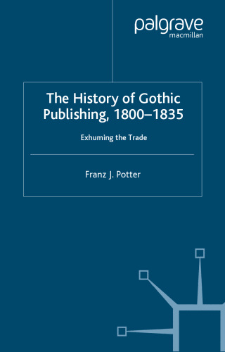 The History of Gothic Publishing, 1800-1835: Exhuming the Trade