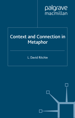 Context and Connection in Metaphor: How Simple Ideas Shape Human Experience