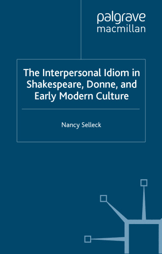 The Interpersonal Idiom in Shakespeare, Donne and Early Modern Culture