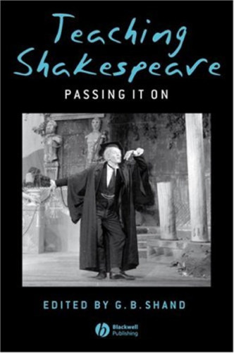 Teaching Shakespeare: Passing It On
