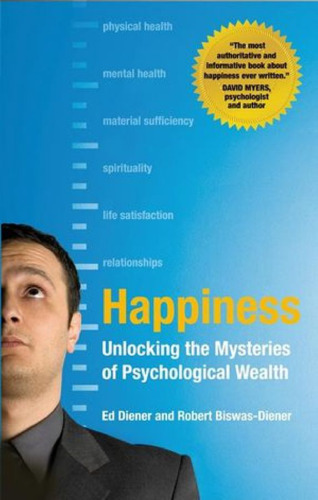 Happiness: unlocking the mysteries of psychological wealth