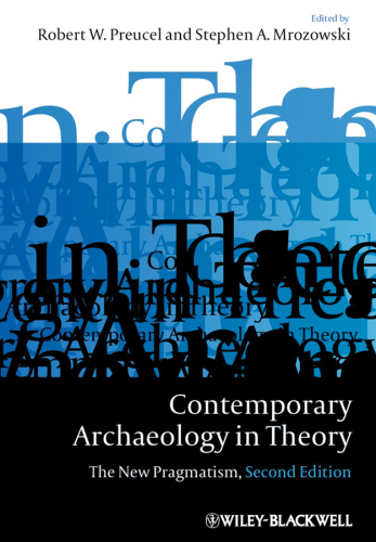Contemporary Archaeology in Theory: The New Pragmatism