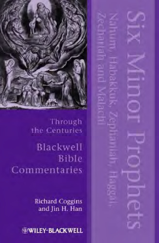 Six Minor Prophets Through the Centuries: Nahum, Habakkuk, Zephaniah, Haggai, Zechariah, and Malachi (Blackwell Bible Commentaries)