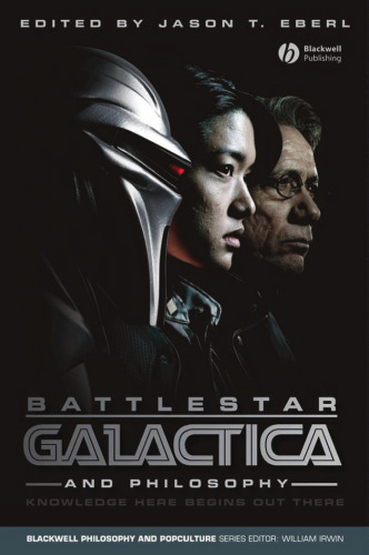 Battlestar Galactica and Philosophy: Knowledge Here Begins Out There