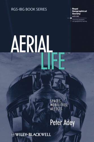 Aerial Life: Spaces, Mobilities, Affects (RGS-IBG Book Series)